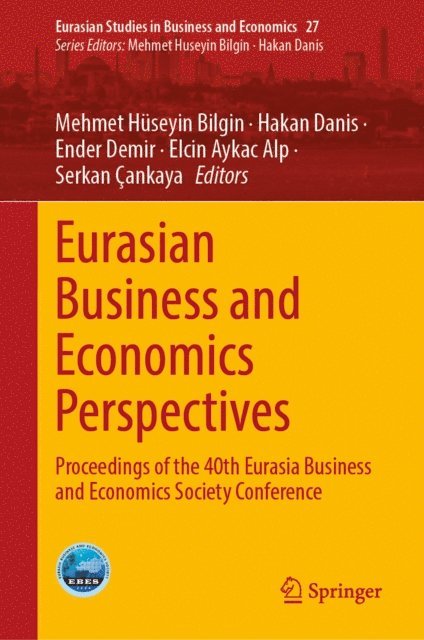 Serkan Cankaya, Elcin Aykac Alp, Ender Demir, Hakan Danis, Mehmet Huseyin Bilgin - Eurasian Business and Economics Perspectives, E-bok