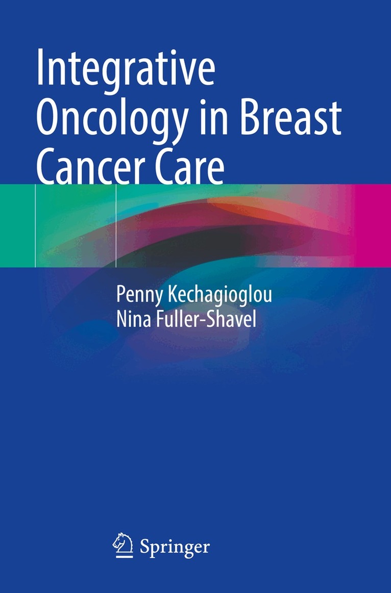 Penny Kechagioglou, Nina Fuller-Shavel - Integrative Oncology in Breast Cancer Care, Häftad. Tillgänglighet: Lägg i varukorg
