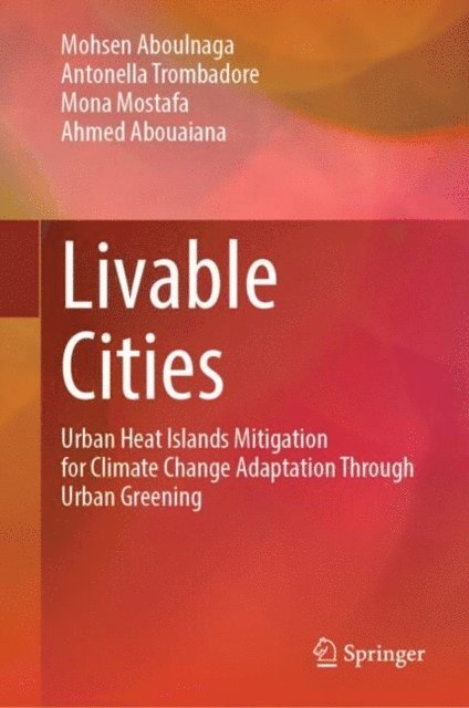 Ahmed Abouaiana, Mona Mostafa, Antonella Trombadore, Mohsen Aboulnaga - Livable Cities, E-bok