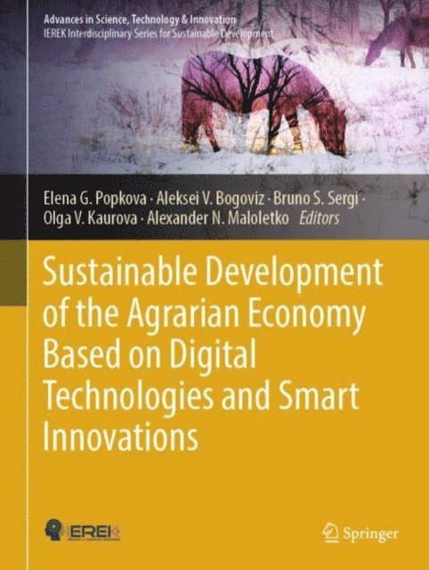 Alexander N. Maloletko, Olga V. Kaurova, Bruno S. Sergi, Aleksei V. Bogoviz, Elena G. Popkova - Sustainable Development of the Agrarian Economy Based on Digital Technologies and Smart Innovations, E-bok