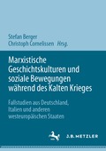 Marxistische Geschichtskulturen und soziale Bewegungen w�hrend des Kalten Krieges