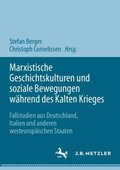 Marxistische Geschichtskulturen und soziale Bewegungen wÿhrend des Kalten Krieges