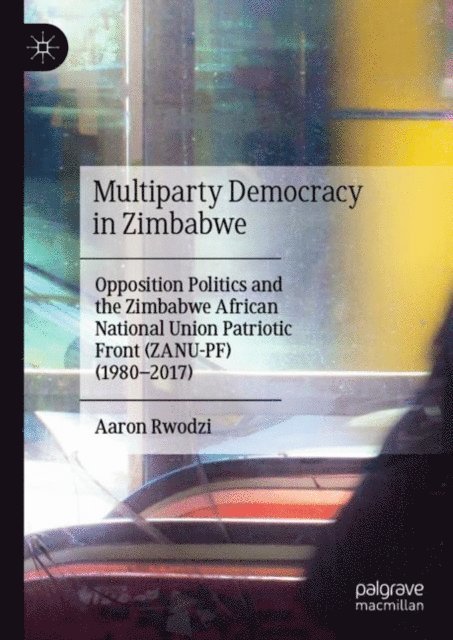 Aaron Rwodzi - Multiparty Democracy in Zimbabwe, E-bok