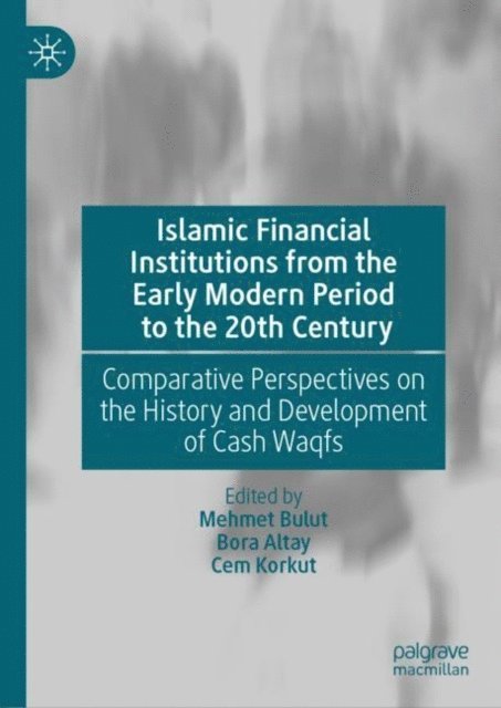 Cem Korkut, Bora Altay, Mehmet Bulut - Islamic Financial Institutions from the Early Modern Period to the 20th Century, E-bok