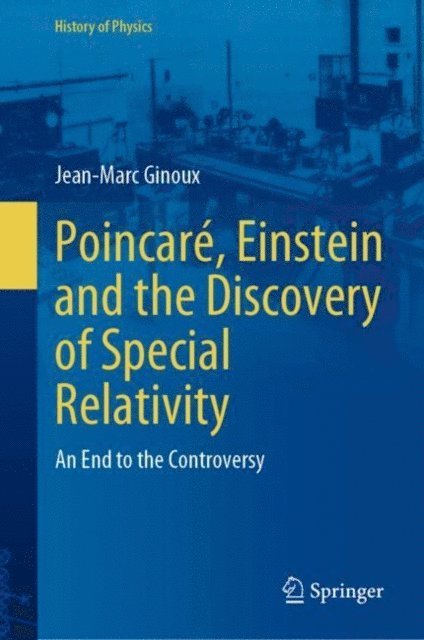Jean-Marc Ginoux - Poincare, Einstein and the Discovery of Special Relativity, E-bok