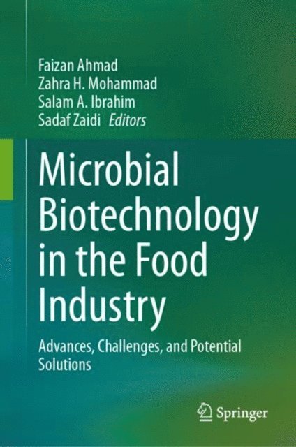 Sadaf Zaidi, Salam A. Ibrahim, Zahra H. Mohammad, Faizan Ahmad - Microbial Biotechnology in the Food Industry, E-bok