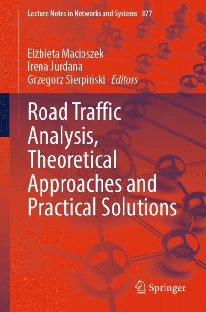 Grzegorz Sierpinski, Irena Jurdana, Elzbieta Macioszek - Road Traffic Analysis, Theoretical Approaches and Practical Solutions, E-bok