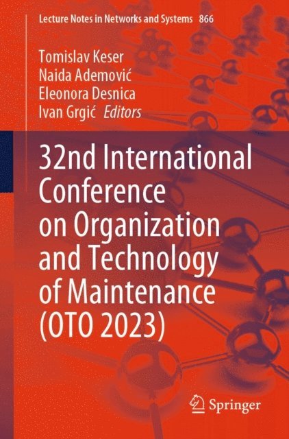 Ivan Grgic, Eleonora Desnica, Naida Ademovic, Tomislav Keser - 32nd International Conference on Organization and Technology of Maintenance (OTO 2023), E-bok
