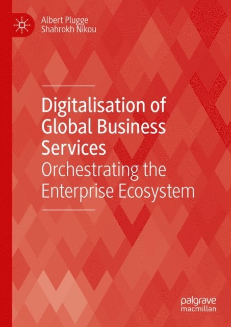 Shahrokh Nikou, Albert Plugge - Digitalisation of Global Business Services, E-bok