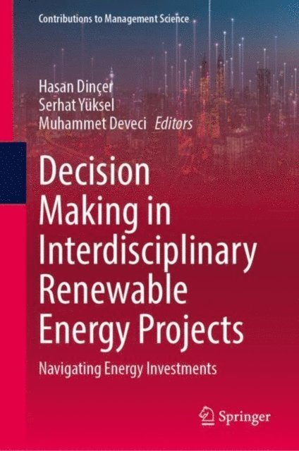 Muhammet Deveci, Serhat Yuksel, Hasan Dincer - Decision Making in Interdisciplinary Renewable Energy Projects, E-bok