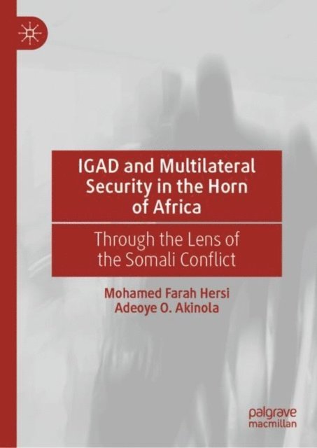 Adeoye O. Akinola, Mohamed Farah Hersi - IGAD and Multilateral Security in the Horn of Africa, E-bok