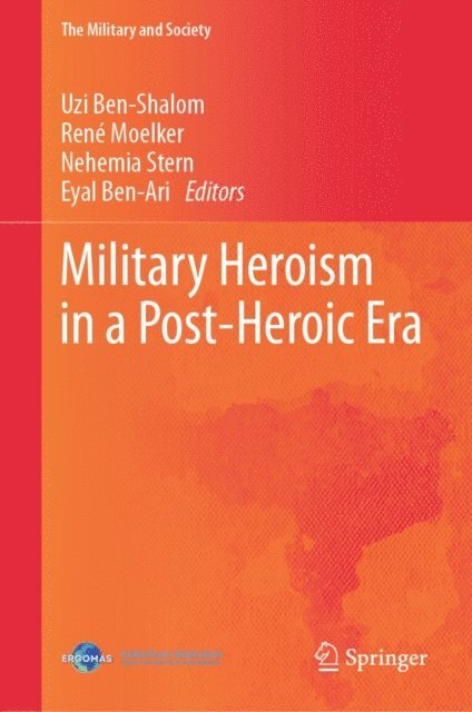 Eyal Ben-Ari, Nehemia Stern, Rene Moelker, Uzi Ben-Shalom - Military Heroism in a Post-Heroic Era, E-bok