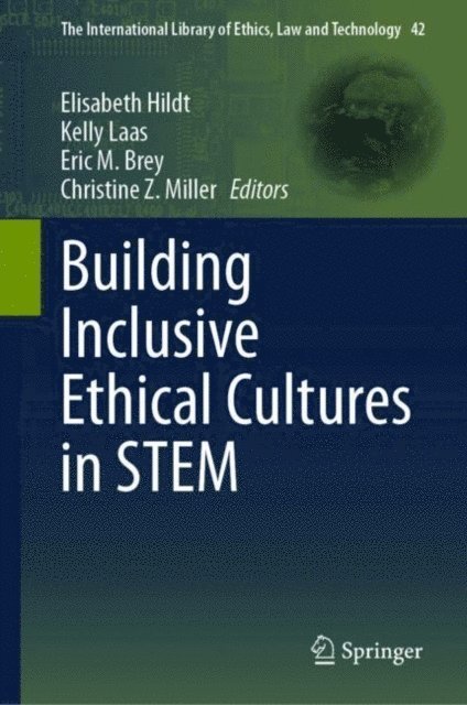 Christine Z. Miller, Eric M. Brey, Kelly Laas, Elisabeth Hildt - Building Inclusive Ethical Cultures in STEM, E-bok