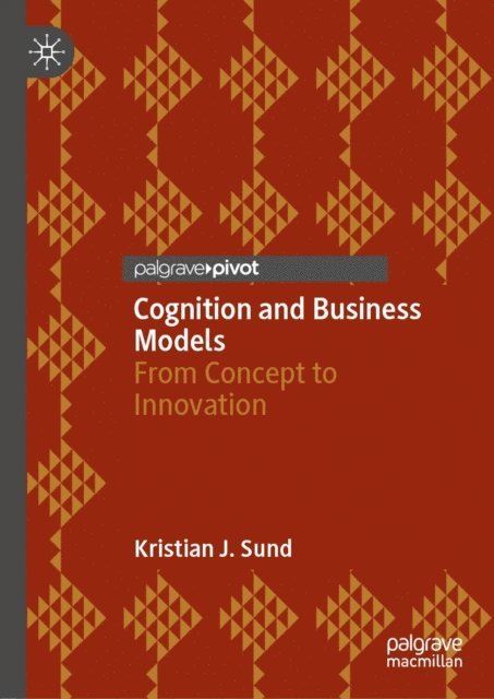 Kristian J. Sund - Cognition and Business Models, E-bok