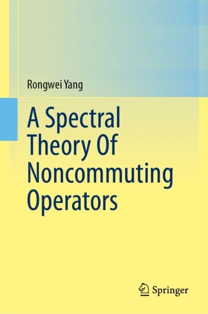 Rongwei Yang - Spectral Theory Of Noncommuting Operators, E-bok