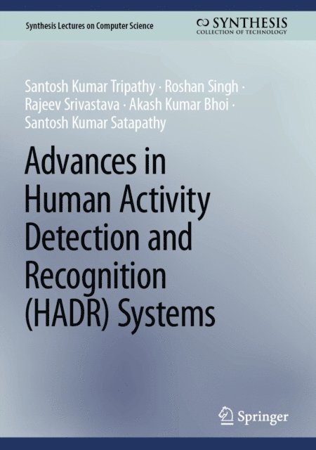 Santosh Kumar Satapathy, Akash Kumar Bhoi, Rajeev Srivastava, Roshan Singh, Santosh Kumar Tripathy - Advances in Human Activity Detection and Recognition (HADR) Systems, E-bok