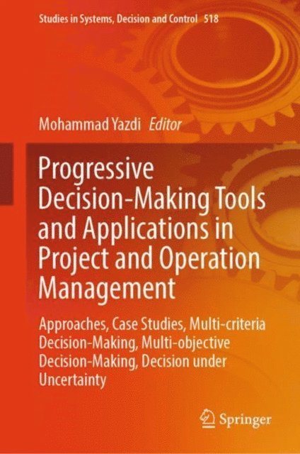 Mohammad Yazdi - Progressive Decision-Making Tools and Applications in Project and Operation Management, E-bok