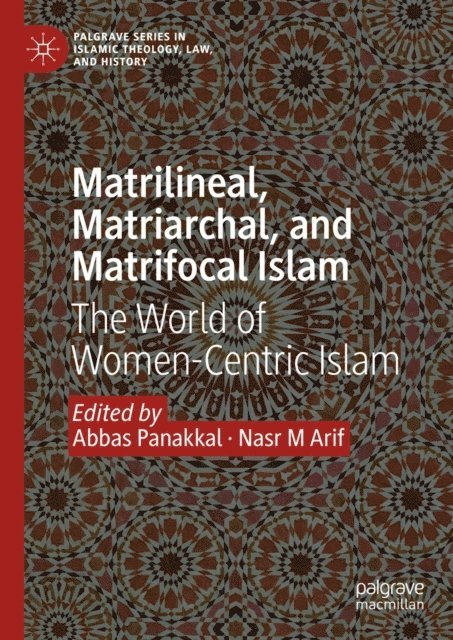 Nasr M Arif, Abbas Panakkal - Matrilineal, Matriarchal, and Matrifocal Islam, E-bok