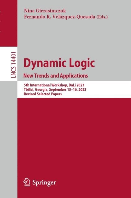Fernando R. Velazquez-Quesada, Nina Gierasimczuk - Dynamic Logic. New Trends and Applications, E-bok