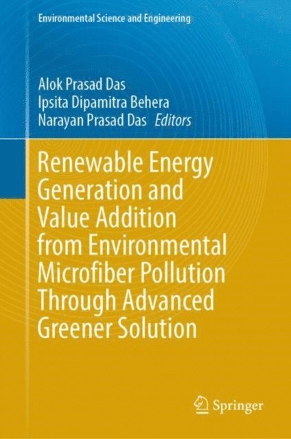 Narayan Prasad Das, Ipsita Dipamitra Behera, Alok Prasad Das - Renewable Energy Generation and Value Addition from Environmental Microfiber Pollution Through Advanced Greener Solution, E-bok