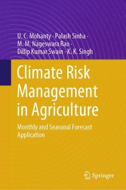 K. K. Singh, Dillip Kumar Swain, M. M. Nageswara Rao, Palash Sinha, U. C. Mohanty - Climate Risk Management in Agriculture, E-bok