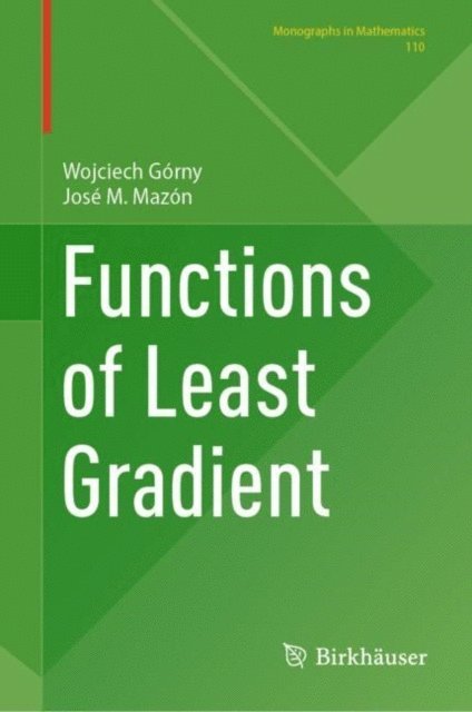 Jose M. Mazon, Wojciech Gorny - Functions of Least Gradient, E-bok