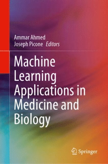 Joseph Picone, Ammar Ahmed - Machine Learning Applications in Medicine and Biology, E-bok
