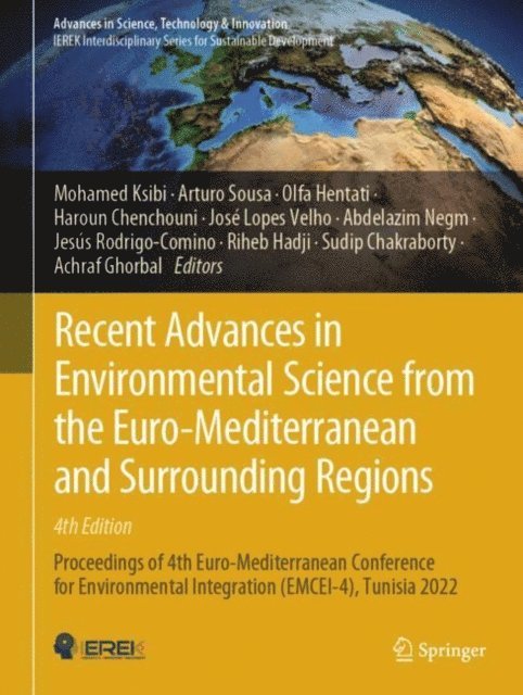 Achraf Ghorbal, Sudip Chakraborty, Riheb Hadji, Jesus Rodrigo-Comino, Abdelazim Negm, Jose Lopes Velho, Haroun Chenchouni, Olfa Hentati, Arturo Sousa, Mohamed Ksibi - Recent Advances in Environmental Science from the Euro-Mediterranean and Surrounding Regions (4th Edition), E-bok