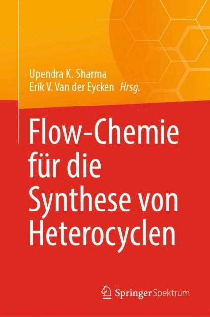 Erik V. Van der Eycken, Upendra K. Sharma - Flow-Chemie für die Synthese von Heterocyclen, E-bok
