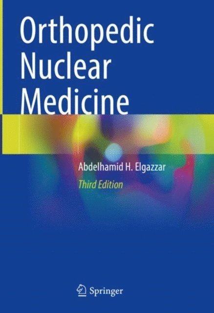 Abdelhamid H. Elgazzar - Orthopedic Nuclear Medicine, E-bok