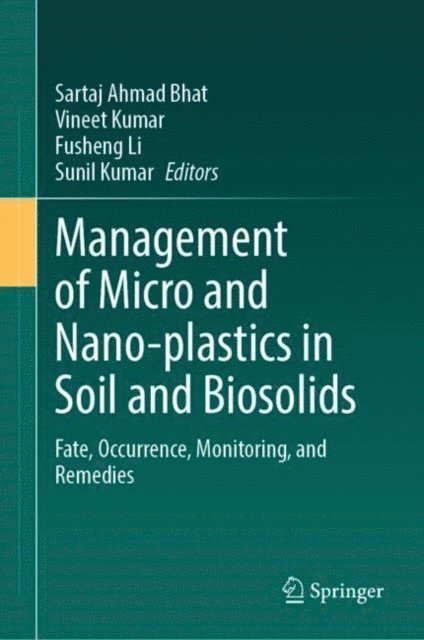 Sunil Kumar, Fusheng Li, Vineet Kumar, Sartaj Ahmad Bhat - Management of Micro and Nano-plastics in Soil and Biosolids, E-bok