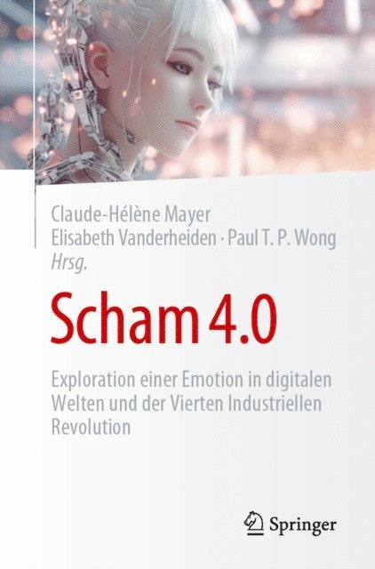 Paul T. P. Wong (emeritiert), Elisabeth Vanderheiden, Claude-Helene Mayer - Scham 4.0, E-bok