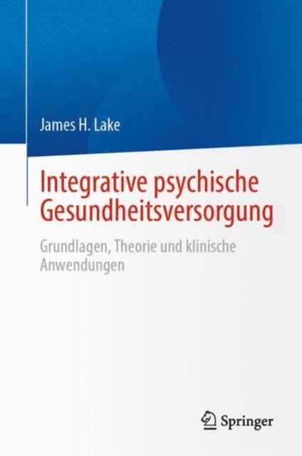 James H. Lake - Integrative psychische Gesundheitsversorgung, E-bok