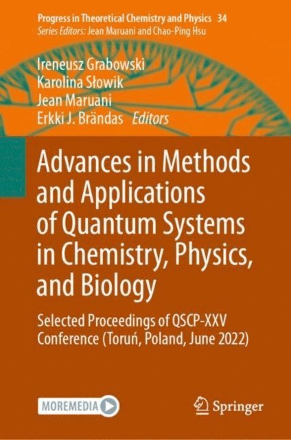 Erkki J. Brandas, Jean Maruani, Karolina Slowik, Ireneusz Grabowski - Advances in Methods and Applications of Quantum Systems in Chemistry, Physics, and Biology, E-bok