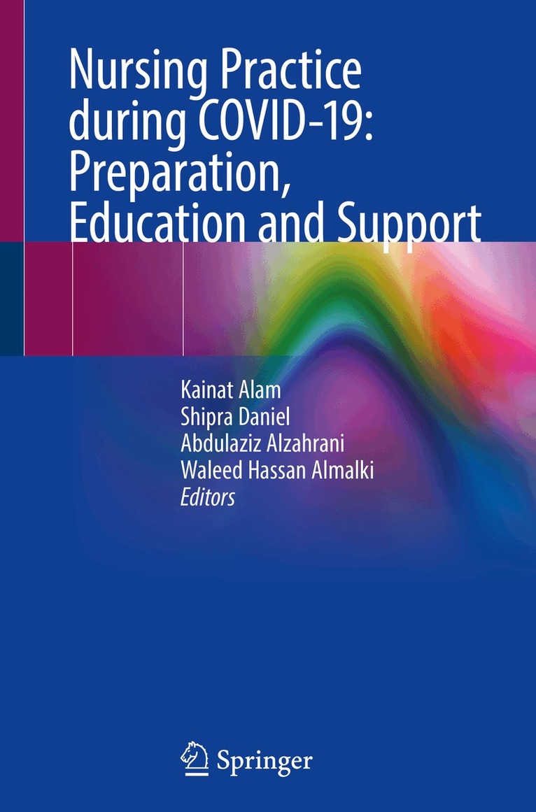 Kainat Alam, Shipra Daniel, Abdulaziz Alzahrani, Waleed Hassan Almalki - Nursing Practice during COVID-19: Preparation, Education and Support, Häftad. Tillgänglighet: Lägg i varukorg