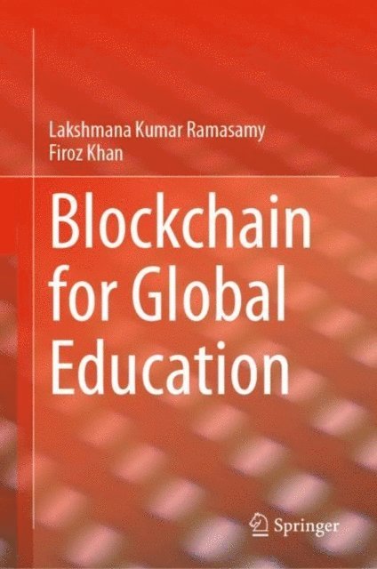 Firoz Khan, Lakshmana Kumar Ramasamy - Blockchain for Global Education, E-bok