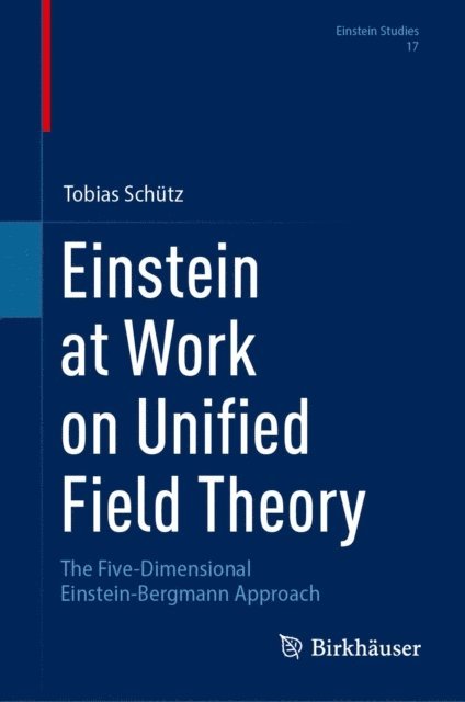 Tobias Schutz - Einstein at Work on Unified Field Theory, E-bok