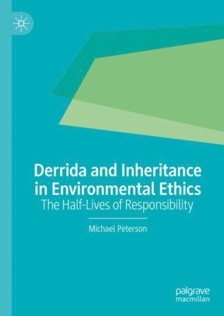 Michael Peterson - Derrida and Inheritance in Environmental Ethics, E-bok