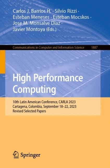 Javier Montoya, Jose M. Monsalve Diaz, Esteban Mocskos, Esteban Meneses, Silvio Rizzi, Carlos J. Barrios H. - High Performance Computing, E-bok