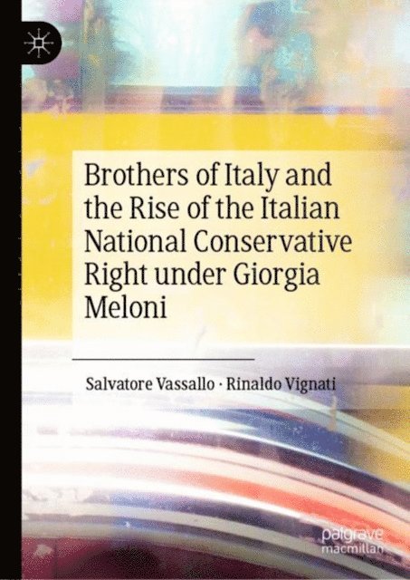 Rinaldo Vignati, Salvatore Vassallo - Brothers of Italy and the Rise of the Italian National Conservative Right under Giorgia Meloni, E-bok