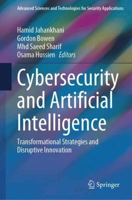 Osama Hussien, Mhd Saeed Sharif, Gordon Bowen, Hamid Jahankhani - Cybersecurity and Artificial Intelligence, E-bok