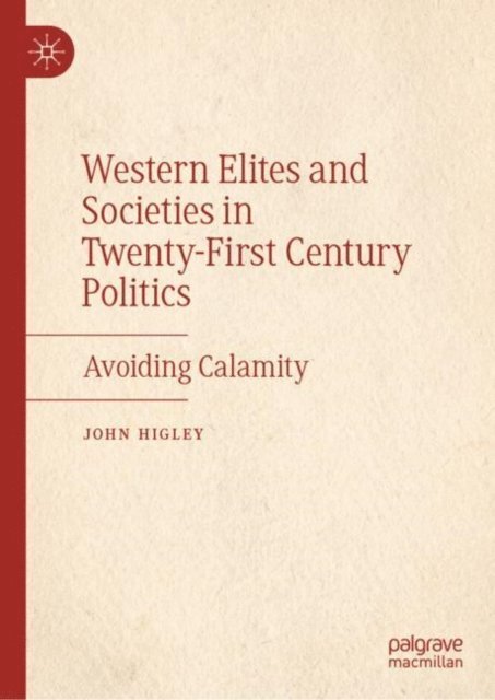John Higley - Western Elites and Societies in Twenty-First Century Politics, E-bok