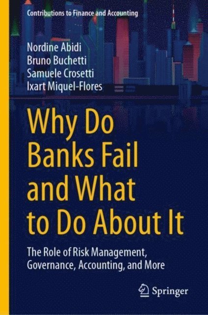 Ixart Miquel-Flores, Samuele Crosetti, Bruno Buchetti, Nordine Abidi - Why Do Banks Fail and What to Do About It, E-bok