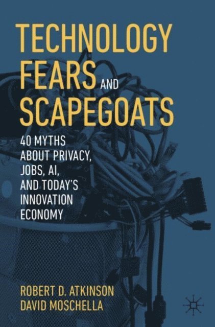 David Moschella, Robert D. Atkinson - Technology Fears and Scapegoats, E-bok