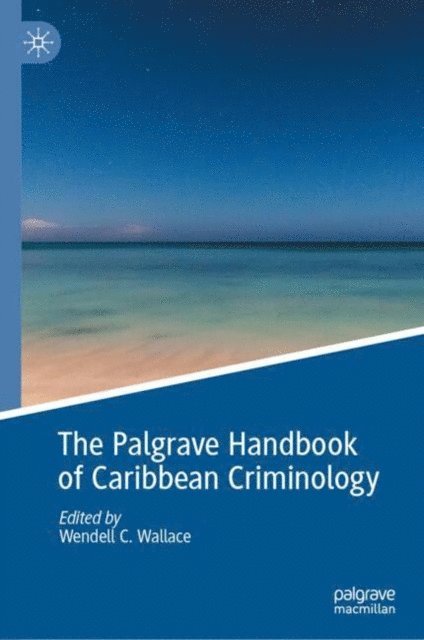 Wendell C. Wallace - Palgrave Handbook of Caribbean Criminology, E-bok