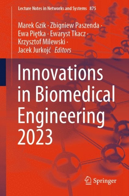 Jacek Jurkojc, Krzysztof Milewski, Ewaryst Tkacz, Ewa Pietka, Zbigniew Paszenda, Marek Gzik - Innovations in Biomedical Engineering 2023, E-bok