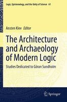 Ansten Klev - Architecture and Archaeology of Modern Logic, Häftad