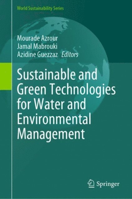 Azidine Guezzaz, Jamal Mabrouki, Mourade Azrour - Sustainable and Green Technologies for Water and Environmental Management, E-bok