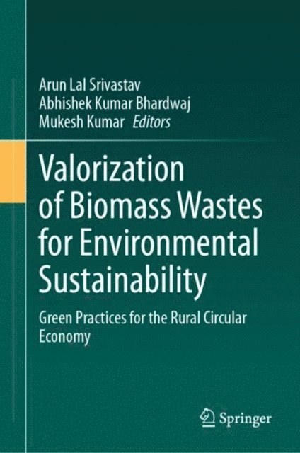 Mukesh Kumar, Abhishek Kumar Bhardwaj, Arun Lal Srivastav - Valorization of Biomass Wastes for Environmental Sustainability, E-bok