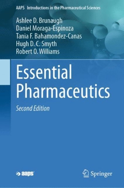 Robert O. Williams, Hugh D. C. Smyth, Tania F. Bahamondez-Canas, Daniel Moraga-Espinoza, Ashlee D. Brunaugh - Essential Pharmaceutics, E-bok
